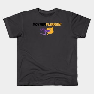MotherFlerken! Kids T-Shirt